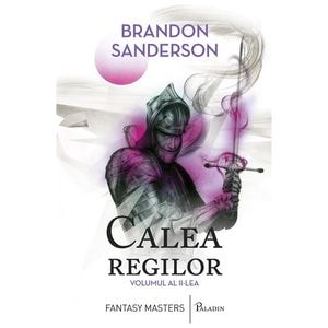 Calea regilor. Arhiva luminii de furtuna Vol.2 - Brandon Sanderson