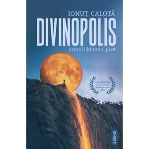 Divinopolis. Orasul ultimului poet - Ionut Calota