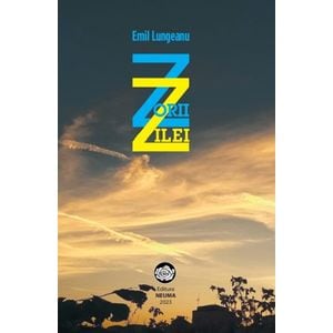 Zorii zilei - Emil Lungeanu