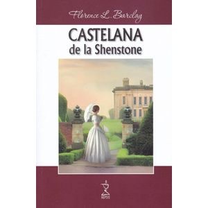 Castelana de la Shenstone - Florence L. Barclay