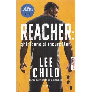 Ghinioane si incurcaturi - Lee Child