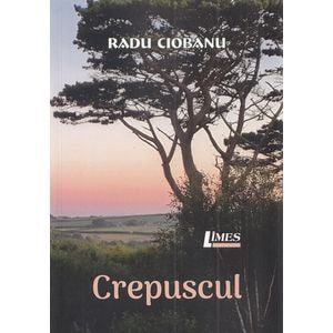 Crepuscul - Radu Ciobanu