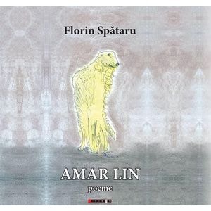 Amar lin. Poeme - Florin Spataru