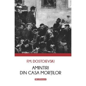 Amintiri din casa mortilor - F.m. Dostoievski