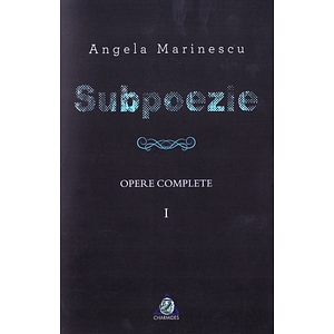 Subpoezie. Opere complete vol 1