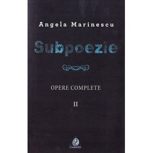 Subpoezie. Opere complete vol 2