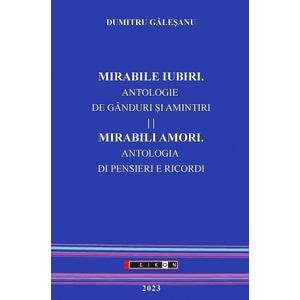 Mirabile iubiri. Mirabili amori. Antologie de ganduri si amintiri