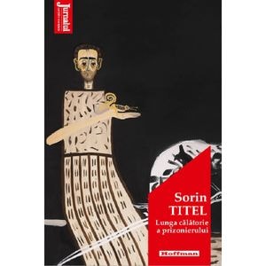 Lunga calatorie a prizonierului - Sorin Titel