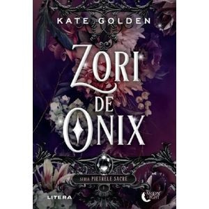 Zori de Onix. Seria Pietrele sacre Vol.1 - Kate Golden