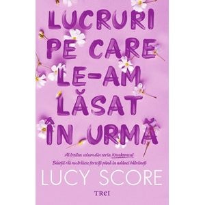 Lucruri pe care le-am lasat in urma. Seria Knockemout Vol.3 - Lucy Score