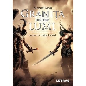 Granita dintre lumi. Partea doua: Ultimul portal - Manuel Savu