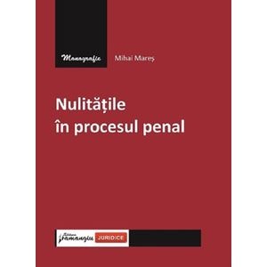Nulitatile in procesul penal - Mihai Mares