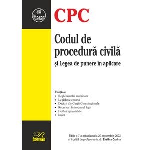 Codul de procedura civila si legea de punere in aplicare Ed.7 Act.20 Septembrie 2023 - Evelina Oprina