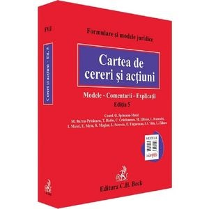 Cartea de cereri si actiuni. Modele. Comentarii. Explicatii Ed. 5 - Octavia Spineanu-Matei