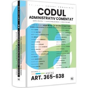 Codul administrativ comentat Vol.2 Anexe Art.365-638 - Verginia Vedinas
