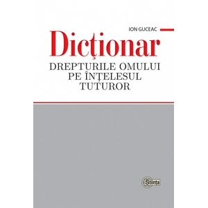 Dictionar. Drepturile omului pe intelesul tuturor - Ion Guceac
