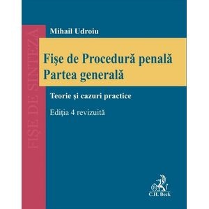 Fise de Procedura penala. Partea generala. Teorie si cazuri practice Ed.4 - Mihail Udroiu