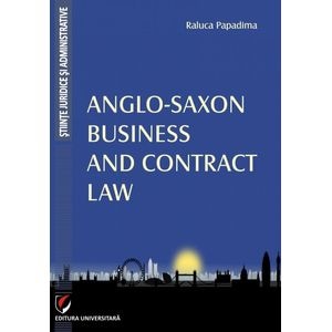 Anglo-Saxon Business and Contrat Law - Raluca Papadima