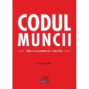 Codul muncii Ed.16 Act.11 iunie 2023 - Costel Gilca