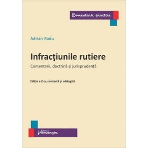 Infractiunile rutiere. Comentarii, doctrina si jurisprudenta - Adrian Radu