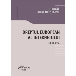 Dreptul european al internetului - Elena Lazar, Nicolae Dragos Costescu