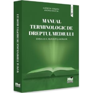 Manual terminologic de Dreptul mediului - Lucretia Dogaru, Kajcsa Andreea