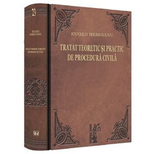 Tratat teoretic si practic de procedura civila - Eugen Herovanu