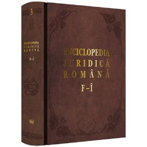 Enciclopedia juridica romana Vol.3 - F-R - Iosif R. Urs, Mircea Dutu, Corneliu Birsan, Adrian Severin, Nicolae Volonciu