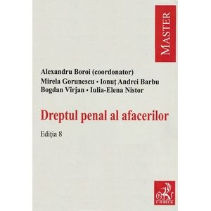 Dreptul penal al afacerilor - Alexandru Boroi, Mirela Gorunescu, Ionut Andrei Barbu, Bogdan Virjan, Iulia-Elena Nistor