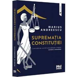 Suprematia constitutiei. Controlul de constitutionalitate al legilor - Marius Andreescu