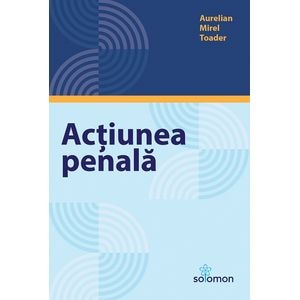 Actiunea penala - Aurelian Mirel Toader