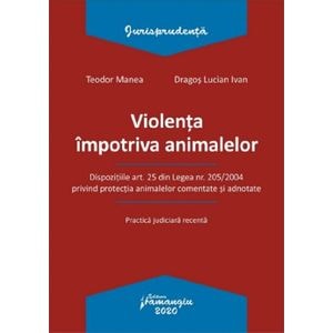 Violenta impotriva animalelor - Teodor Manea, Dragos Lucian Ivan