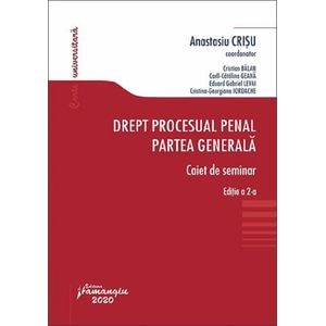 Drept procesual penal. Partea generala. Caiet de seminar Ed.2 - Anastasiu Crisu, Cristian Balan