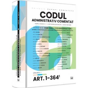 Codul administrativ comentat Vol.1 Art.1-364 - Verginia Vedinas