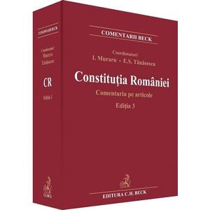 Constitutia Romaniei. Comentariu pe articole Ed.3 -  Ioan Muraru, Elena Simina Tanasescu