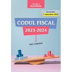 Codul fiscal 2023-2024. Text comparat - Nicolae Mandoiu