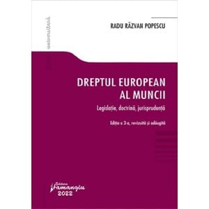 Dreptul european al muncii Ed.3 Legislatie, doctrina, jurisprudenta - Radu Razvan Popescu