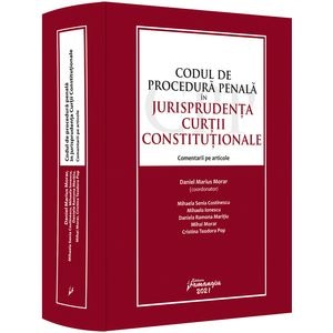 Codul de procedura penala in jurisprudenta Curtii Constitutionale - Daniel Marius Morar