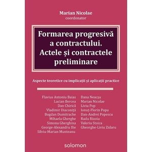 Formarea progresiva a contractului. Actele si contractele preliminare - Marian Nicolae