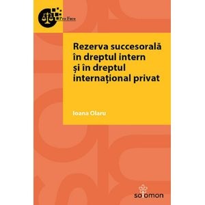Rezerva succesorala in dreptul intern si in dreptul international privat - Ioana Olaru