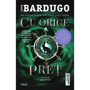 Cu orice pret. Seria Alex Stern Vol.2 - Leigh Bardugo