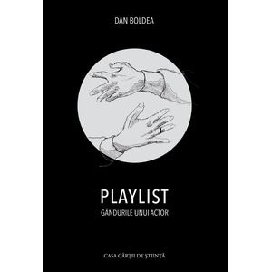 Playlist. Gandurile unui actor - Dan Boldea