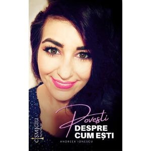 Povesti despre cum esti - Andreea Ionescu