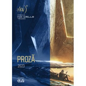 Proza 2023. Cenaclul H.G. Wells Timisoara - Laurentiu Nistorescu, Daniel Haiduc