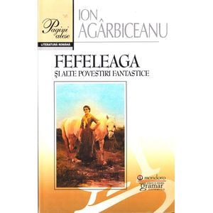 Fefeleaga si alte povestiri fantastice - Ion Agarbiceanu