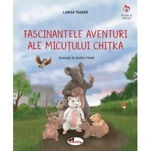 Fascinantele aventuri ale micutului Chitka - Larisa Toader
