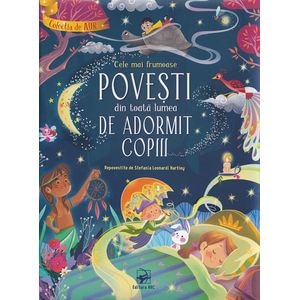 Cele mai frumoase povesti din toata lumea de adormit copiii - Stefania Leonardi Hartley