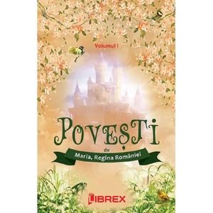 Povesti Vol.1 - Maria, Regina Romaniei