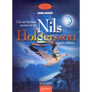 Cele mai frumoase aventuri ale lui Nils Holgersson cu gastele salbatice - Selma Lagerlof