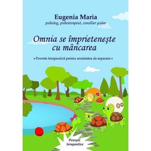 Omnia se imprieteneste cu mancarea - Eugenia Maria